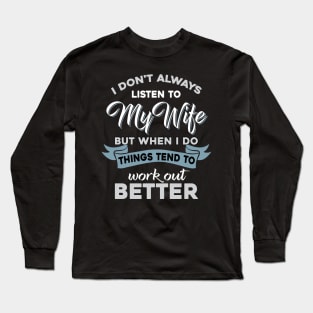 I Don_t Always Listen To My Wife Funny Husband Long Sleeve T-Shirt